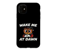 Funny Night Owl Coffee Wake Me At Dawn Morning Sarcasm Coque pour iPhone 11