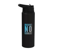 Funny No Comment Funny Text Messages Funny Humour Citations Stainless Steel Insulated Water Bottle