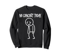 Funny No Concert Today Sad Boring Stickman Music Lovers Sweatshirt