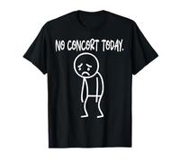 Funny No Concert Today Sad Boring Stickman Music Lovers T-Shirt