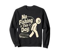 Funny No Fishing This day stick person humour for fishermen Sweatshirt