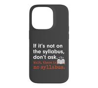 Funny No Syllabus Teacher Professor College Humorous Graphic Coque pour iPhone 14 Pro