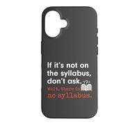 Funny No Syllabus Teacher Professor College Humorous Graphic Coque pour iPhone 16