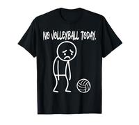 Funny No Volleyball Today Sad Boring Stickman Sport Lovers T-Shirt
