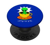 Funny Not My Cup of Tea T-Shirt Graphique Alien PopSockets PopGrip Adhésif