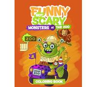 Funny Not Scary Monsters At The Zoo Coloring Book: Friendly Monster Coloring Book for Kids Ages 4-8 | Silly Creatures Exploring the Zoo