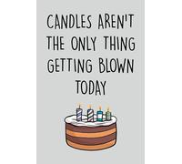 Funny Notebook For Him: Halloween Notebook For Him, Candles Aren't The Only Thing Getting Blown Today Notebook, funny quote for Husband’s Birthday ... Day For Him, Naughty Anniversary Notebook