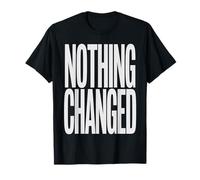 Funny Nothing Changed Personal Growth Mindset Quote T-Shirt