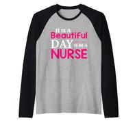 Funny Nursing Nurses It is A Beautiful Day to Be A Nurse Manche Raglan