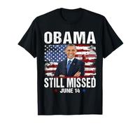 Funny Obama Day, 14 juin Obama Still Missed Appreciation T-Shirt