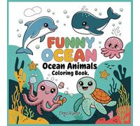 Funny Ocean Animals Coloring Book: 52 Images: Cute and Easy Coloring Fun - Featuring Adorable Marine Life and Underwater Creatures