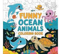 Funny Ocean Animals Coloring Book, Bold and Easy, Coloring Book for Kids Ages 4-8: Coloring Book for Adults, Coloring Book for Kids Ages 8-12, Relaxing Coloring Book, Screen Free Activity