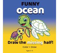 Funny Ocean: Coloring & Drawing Book for Kids Ages 3-5 | Finish the Picture Ocean Animals Activity Book: A Creative Preschool Coloring and Drawing ... and Draw-the-Missing-Half Activities