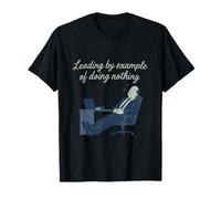Funny Office Humour Novelty Leading by Example of Doing T-Shirt