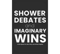 Funny Office Journal - Shower Debates & Imaginary Wins: A Funny Comeback Journal for Overthinkers and Late Replies: Shower Debates & Imaginary Wins: A ... People Who Think of Perfect Replies Too Late