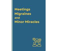 Funny Office Notebook “Meetings, Migraines, and Minor Miracles”:: Sarcastic & Witty Work Notebook - Perfect Gag Gift for Bosses, Coworkers & Friends, Ideal for Meetings, Notes, and Daily Office Humor
