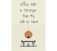 Funny Office Notepad: Colleague Gifts Notebook - Office Wifi Is Stronger Than My Will To Work Lined Pages A4