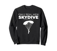Funny Only Real Men Skydive to Scream Like a Girl Skyplongers Sweatshirt