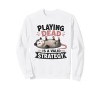 Funny Opossum Playing Dead est Une stratégie valable Sweatshirt