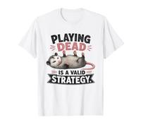 Funny Opossum Playing Dead est Une stratégie valable T-Shirt