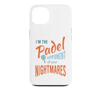 Funny Padel I'm The Padel adversent of Your Nightmares Coque pour iPhone 13