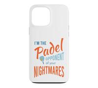 Funny Padel I'm The Padel adversent of Your Nightmares Coque pour iPhone 13 Pro Max