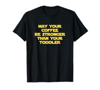 Funny Parent - Que Votre café Soit Plus Fort Que celui de Votre Tout-Petit T-Shirt
