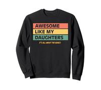 Funny Parents Awesome Like My Daughters Funny Cool Dad Joke Sweatshirt