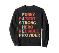Funny Patient Strong Hero Reliable Provider Fathers Day Sweatshirt