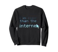 Funny People Funny Text Citation of I'm Older Than The Internet Sweatshirt