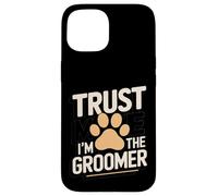Funny Pet Groomer Paw Trust Me I'm The Groomer Paw Coque pour iPhone 15