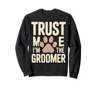 Funny Pet Groomer Paw Trust Me I'm The Groomer Paw Sweatshirt