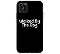Funny Pet Humor Design Walked by The Dog Daily Everyday Tees Coque pour iPhone 11 Pro Max