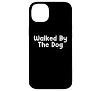 Funny Pet Humor Design Walked by The Dog Daily Everyday Tees Coque pour iPhone 14 Plus