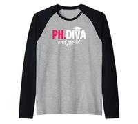 Funny PhD Student Graduate Ph.D Diva Really and Proud Manche Raglan