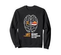 Funny PI Day Math Left I Love PI Right Est-ce Que Quelqu'un a Dit Pie Sweatshirt