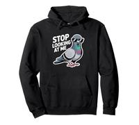 Funny Pigeon Stop Looking at Me for Bird Lovers Humour Sweat à Capuche