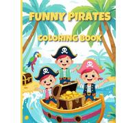 Funny Pirates Coloring Book: A Fun and Easy Coloring Book for Toddlers Ages 2-5 with Silly Pirates, Treasure Chests, and Parrots!