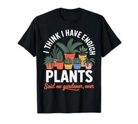 Funny Plant Lover Quote Gardening Houseplants Humor Tee T-Shirt