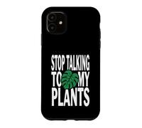 Funny Plant Lover Stop Talking to My Plants Monstera Design Coque pour iPhone 11