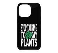 Funny Plant Lover Stop Talking to My Plants Monstera Design Coque pour iPhone 13 Pro