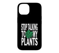 Funny Plant Lover Stop Talking to My Plants Monstera Design Coque pour iPhone 14