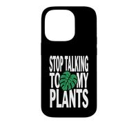 Funny Plant Lover Stop Talking to My Plants Monstera Design Coque pour iPhone 14 Pro