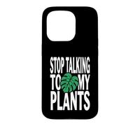 Funny Plant Lover Stop Talking to My Plants Monstera Design Coque pour iPhone 15 Pro