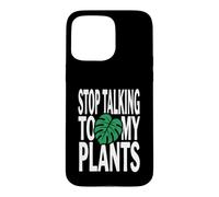 Funny Plant Lover Stop Talking to My Plants Monstera Design Coque pour iPhone 15 Pro Max