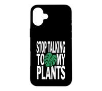 Funny Plant Lover Stop Talking to My Plants Monstera Design Coque pour iPhone 16 Plus