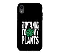 Funny Plant Lover Stop Talking to My Plants Monstera Design Coque pour iPhone XR
