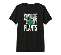 Funny Plant Lover Stop Talking to My Plants Monstera Design T-Shirt Haut de Gamme