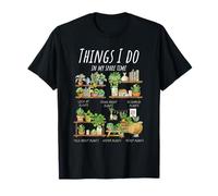 Funny Plants Lady Hobbies Things I Do in My Spare Time Mom T-Shirt