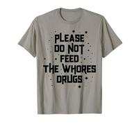 Funny Please Do Not Feed The Whores Drugs Adult Humor Retro T-Shirt